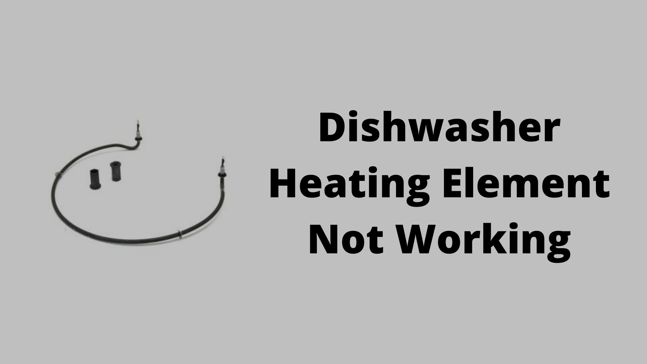 Dishwasher Heating Element not Working