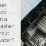 Can You Use Dishwasher Without Hot Water?