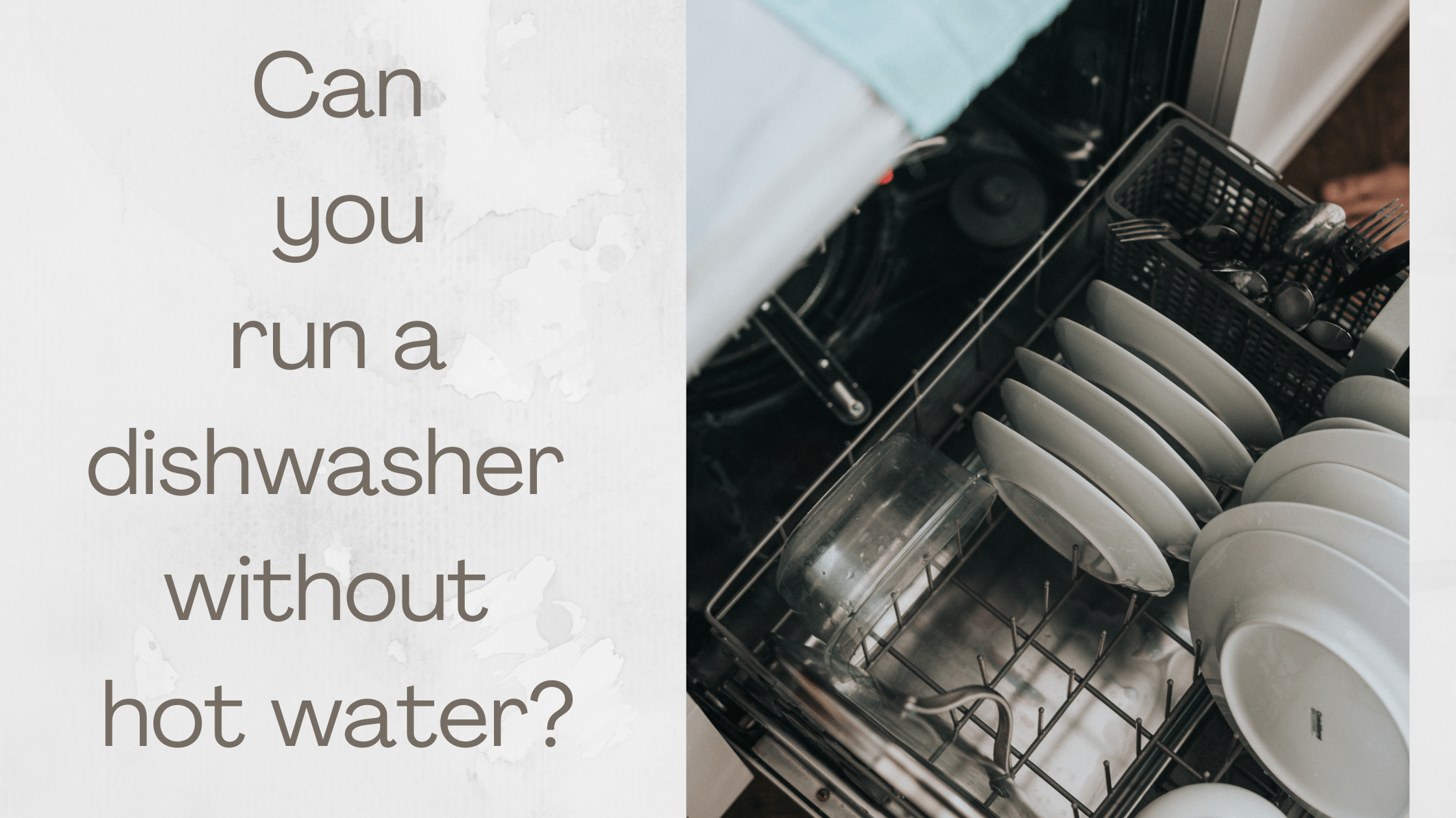 can you run a dishwasher without hot water