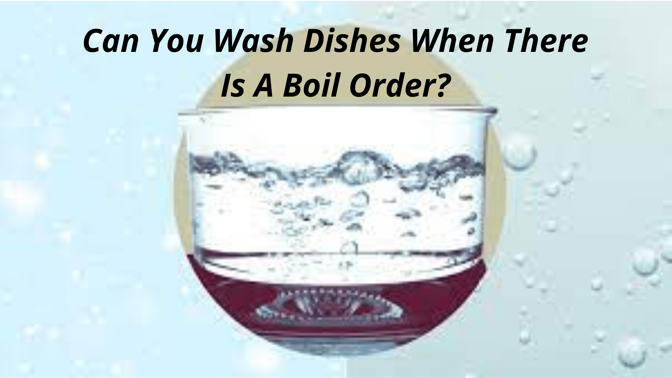 Can You Wash Dishes When There Is A Boil Order?