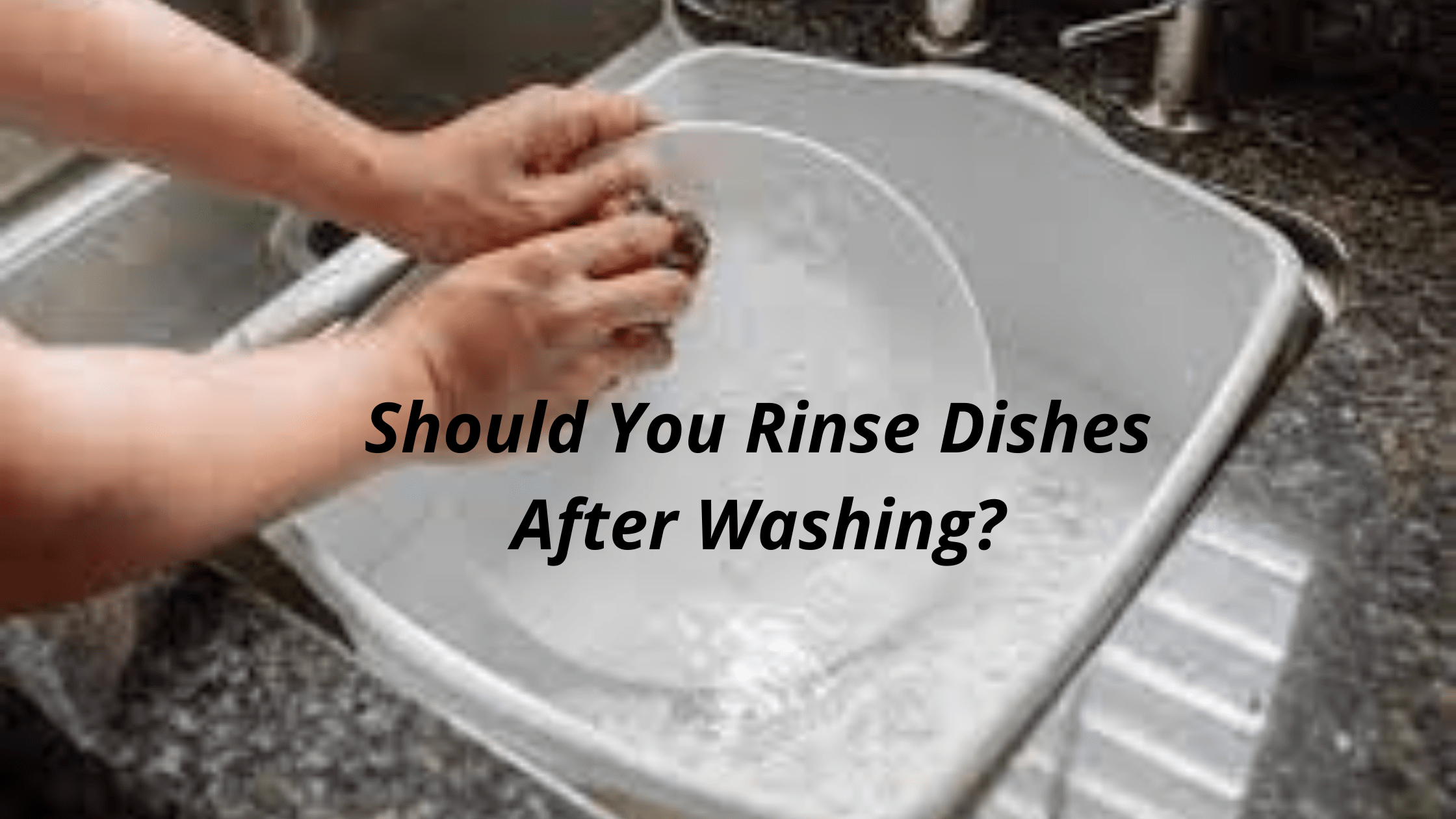 Should You Rinse Dishes After Washing?