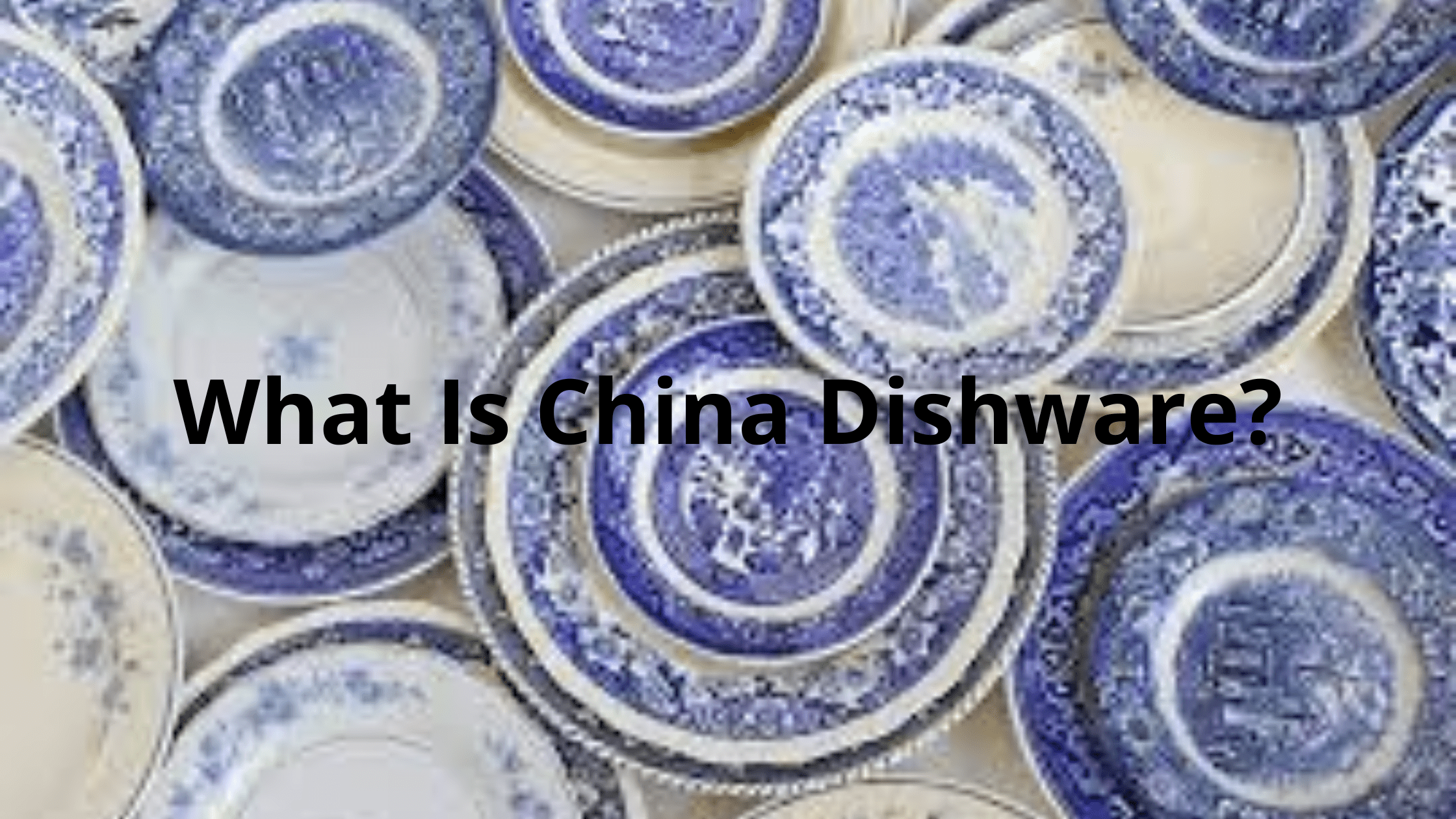 What Is China Dishware?