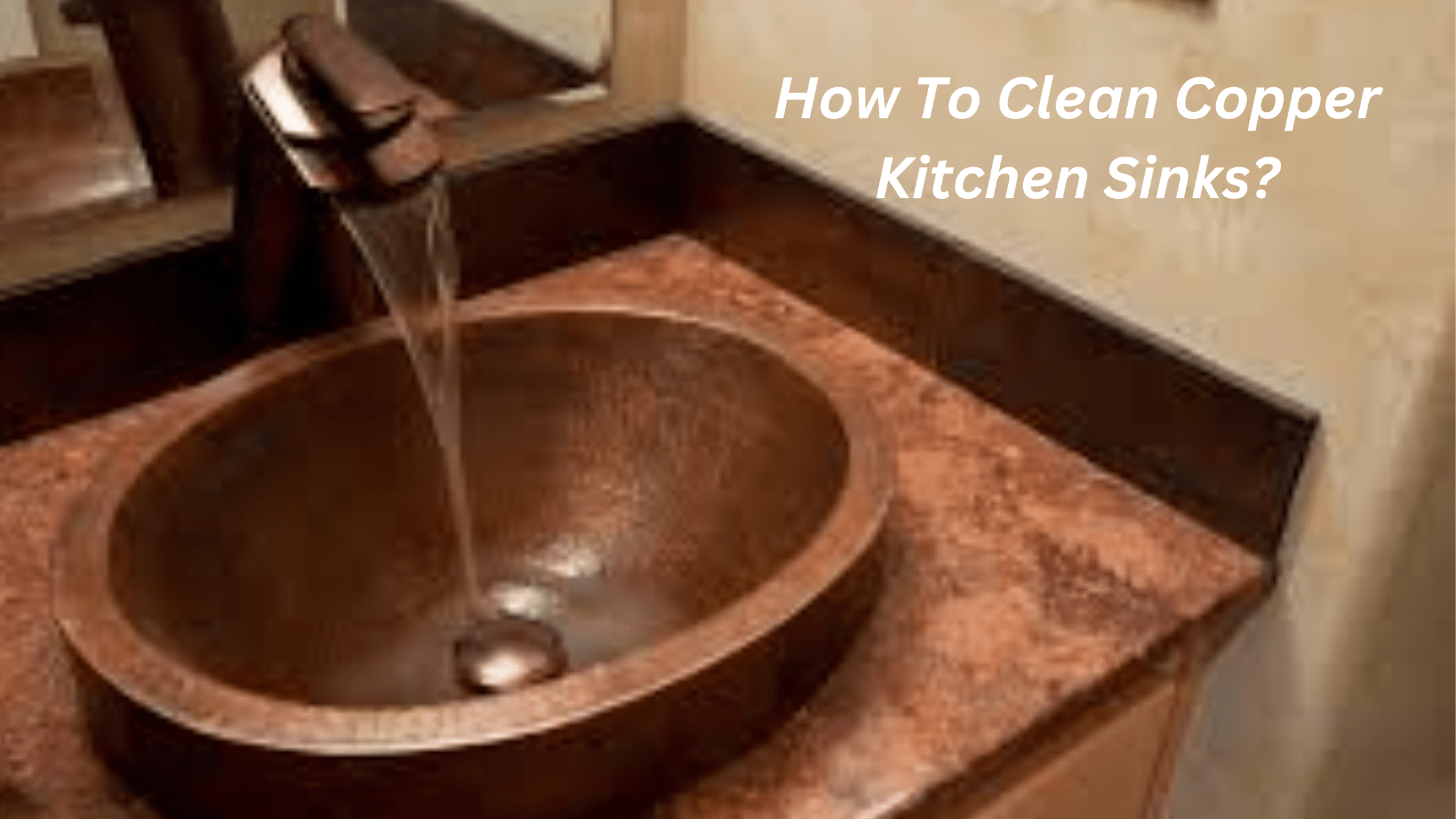 How To Clean Copper Kitchen Sinks?