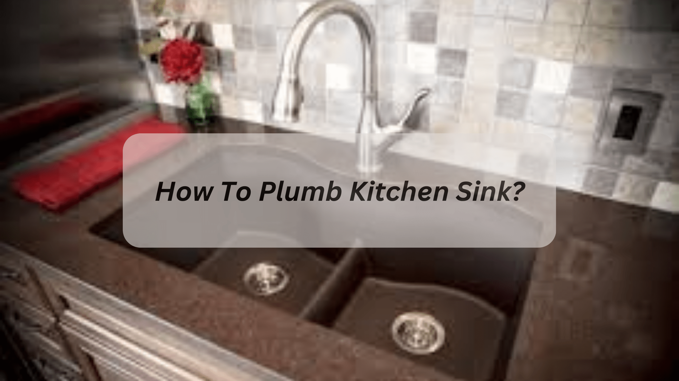 How To Plumb Kitchen Sink?